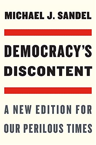Democracy's Discontent: A New Edition for Our Perilous Times